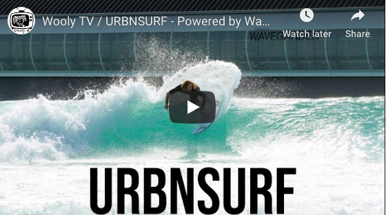 WOOLY TV / URBNSURF - POWERED BY WAVEGARDEN AND SURF RANCH REVIEW BY IAN 'WOOLY' MACPHERSON